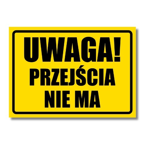 Tabliczka Uwaga Przejścia Nie Ma (1)