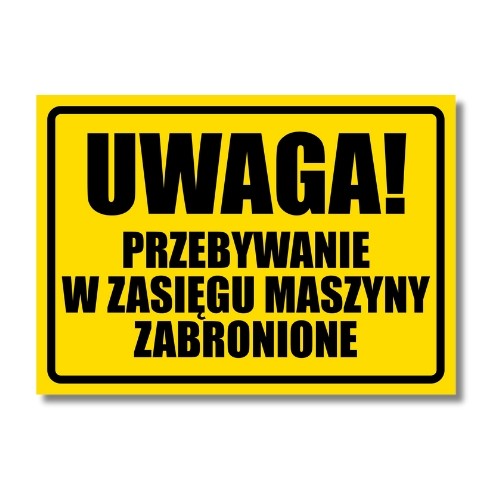 Tabliczka Uwaga Przebywanie w Zasięgu Maszyny Zabronione (1)