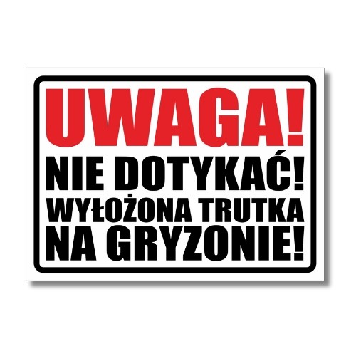 Tabliczka Uwaga! Nie Dotykać! Wyłożona Trutka Na Gryzonie! (1)