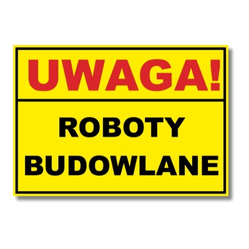 Tabliczka Uwaga! Roboty Budowlane Duża (1)